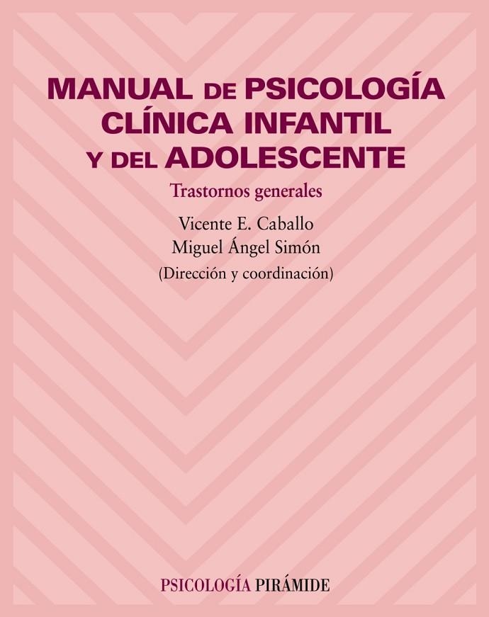 Manual de psicología clínica infantil y del adolescente | 9788436815771 | Caballo Manrique, Vicente E.;Simón López, Miguel Ángel