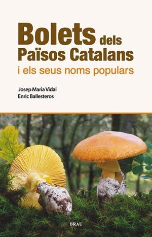 Bolets dels Països Catalans i els seus noms populars | 9788496905986 | Vidal Frigola, Josep Maria;Ballesteros Sagarra, Enric