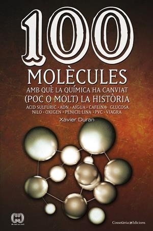 100 molècules amb què la química ha canviat (poc o molt) la història | 9788490341599 | Duran Escribà, Xavier