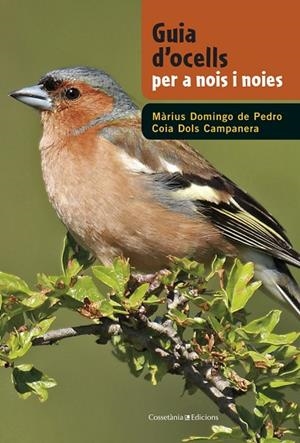 Guia d'ocells per a nois i noies | 9788490342602 | Domingo de Pedro, Màrius;Dols, Coia