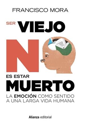 Ser viejo no es estar muerto | 9788491049500 | Mora, Francisco