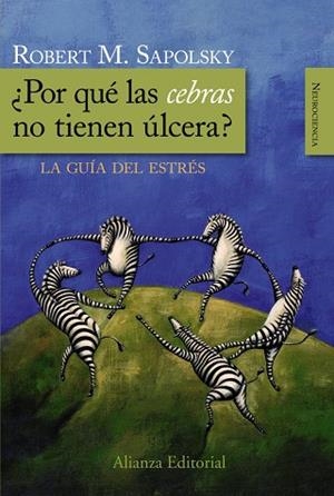 ¿Por qué las cebras no tienen úlcera? | 9788420682518 | ROBERT SAPOLSKY
