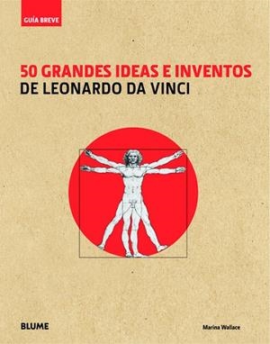 Guía Breve. 50 grandes ideas e inventos de Leonardo da Vinci | 9788498017571 | Wallace, Marina
