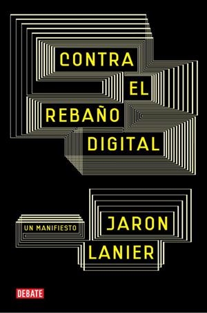Contra el rebaño digital | 9788483069172 | Jaron Lanier