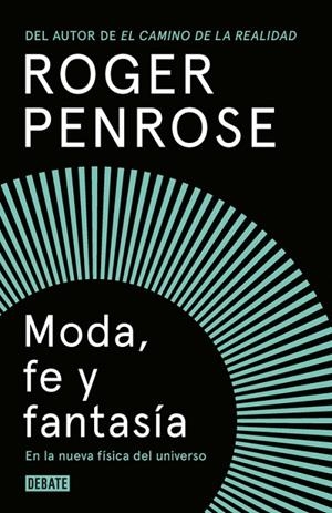 Moda, fe y fantasía en la nueva física del universo | 9788499927893 | Penrose, Roger