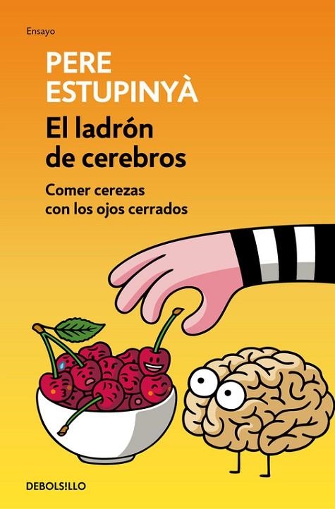 El ladrón de cerebros. Comer cerezas con los ojos cerrados | 9788466339445 | Estupinyà, Pere