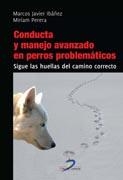 Conducta y manejo avanzado en perros problemáticos | 9788499693880 | Ibañez, Marcos Javier;Perera, Miran