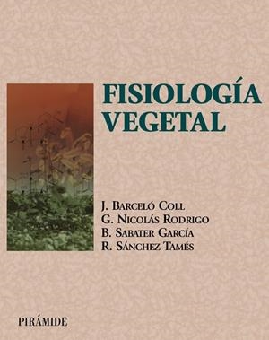 Fisiología vegetal | 9788436815252 | Barceló Coll, Juan;Nicolás Rodrigo, Gregorio;Sabater García, Bartolomé;Sánchez Tamés, Ricardo