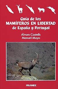 Guía de los mamíferos en libertad de España y Portugal | 9788436806939 | Castells Fernández, Álvaro;Mayo Gutiérrez del Omo, Manuel