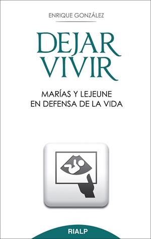 Dejar vivir. Marías y Lejeune en defensa de la vida | 9788432143144 | González Fernández, Enrique