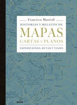 Historias y relatos de mapas, cartas y planos | 9788498019445 | Mattéoli, Francisca