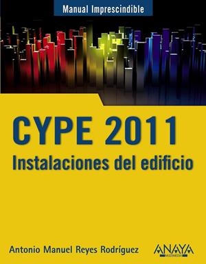 CYPE 2011. Instalaciones del edificio y cumplimiento del CTE | 9788441528802 | Reyes Rodríguez, Antonio Manuel
