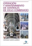 Operación y mantenimiento de centrales de ciclo combinado | 9788479788421 | García Garrido, Santiago