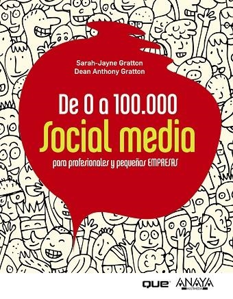 De 0 a 100.000. Social Media para profesionales y pequeñas empresas | 9788441531284 | Gratton, Sarah-Jayne;Gratton, Dean Anthony