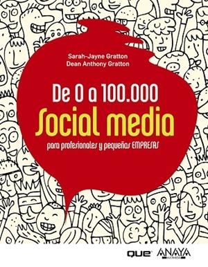 De 0 a 100.000. Social Media para profesionales y pequeñas empresas | 9788441531284 | Gratton, Sarah-Jayne;Gratton, Dean Anthony