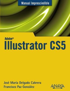 Illustrator CS5 | 9788441528550 | Delgado, José María;Paz González, Francisco
