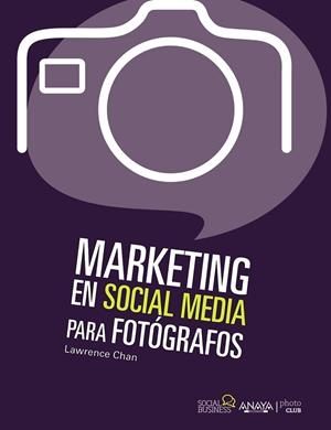 Marketing social media para fotógrafos | 9788441531833 | Chan, Lawrence