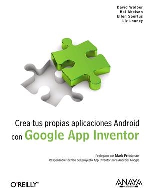 Crea tus propias aplicaciones Android con Google App Inventor | 9788441529786 | Wolber, David;Abelson, Hal;Spertus, Ellen;Looney, Liz