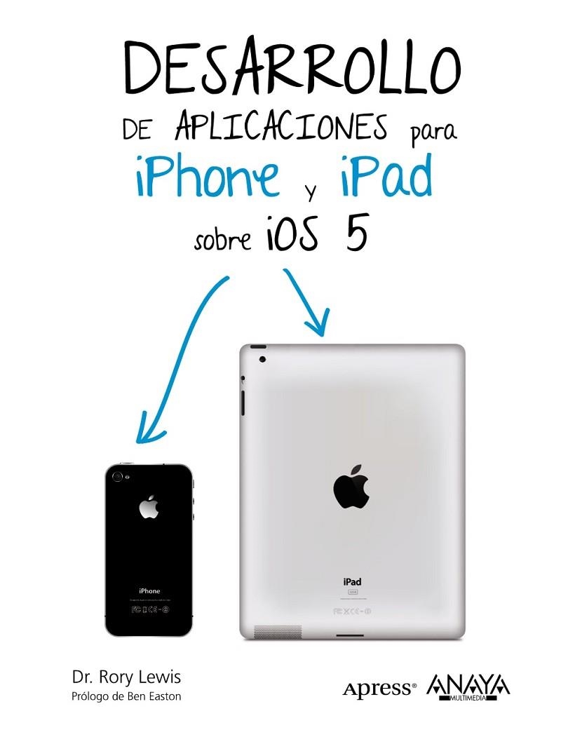 Desarrollo de aplicaciones para iPhone AND iPad sobre iOS 5 | 9788441531963 | Lewis, Rory