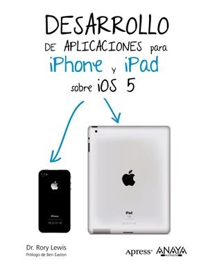 Desarrollo de aplicaciones para iPhone AND iPad sobre iOS 5 | 9788441531963 | Lewis, Rory