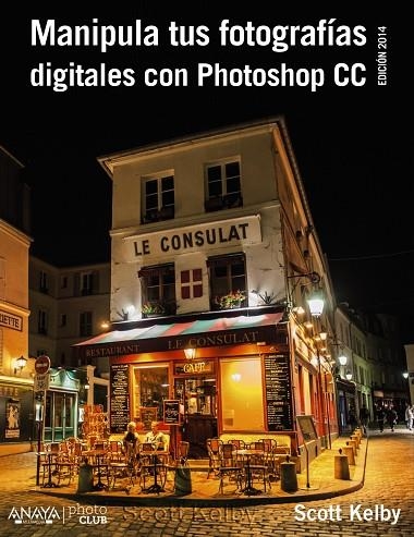 Manipula tus fotografías digitales con Photoshop CC. Edición 2015 | 9788441537002 | Kelby, Scott