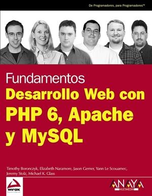 Desarrollo Web con PHP 6, Apache y MySQL | 9788441526228 | Boronczyk, Timothy;Naramore, Elizabeth;Gerner, Jason;Scouarnec, Yann Le;Stolz, Jeremy;Glass, Michael