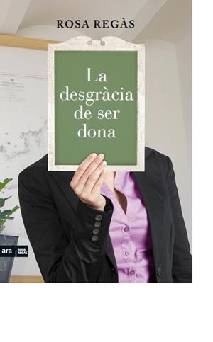 La desgràcia de ser dona | 9788415224419 | Regàs Pagès, Rosa
