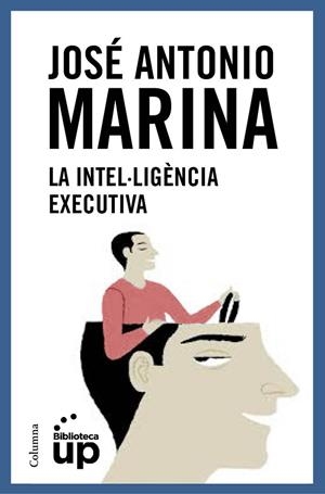 La intel·ligència executiva | 9788466418867 | Marina Torres, José Antonio