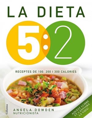 La dieta 5:2. Receptes de 100, 200 i 300 calories | 9788466418089 | Dowden, Angela