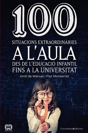 100 situacions extraordinàries a l'aula | 9788490342459 | de Manuel, Jordi;Montserrat Revillo, Paz