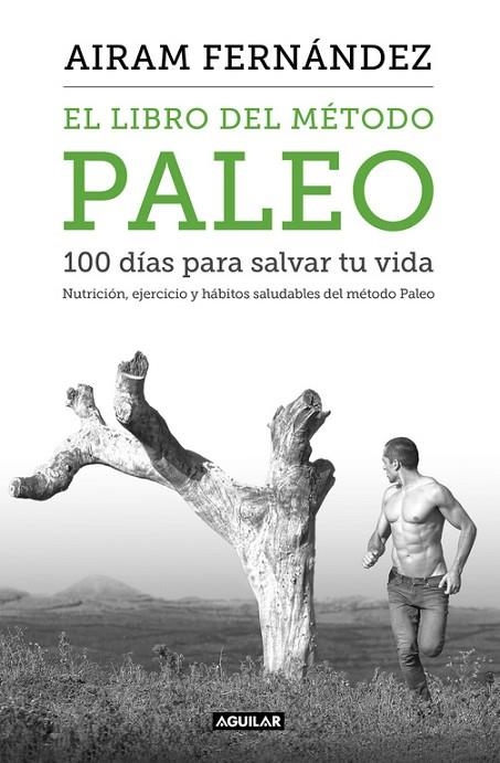 El libro del método Paleo: 100 días para salvar tu vida | 9788403515079 | Airam Fernández