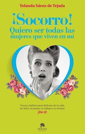 ¡Socorro! Quiero ser todas las mujeres que viven en mí | 9788415678212 | Sáenz de Tejada, Yolanda