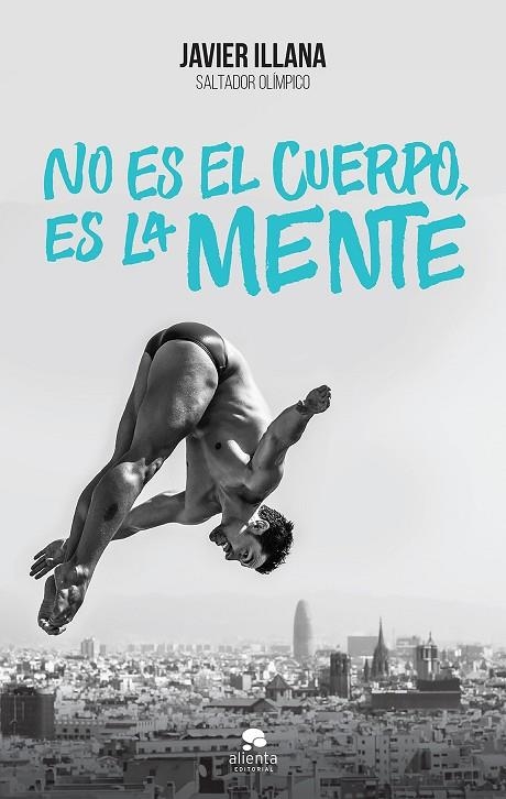 No es el cuerpo, es la mente | 9788416253364 | Illana García, Javier