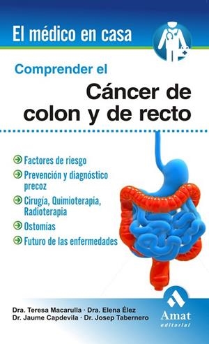 Comprender el cáncer de colon y recto | 9788497353724 | Macarulla, Dra. Teresa;Élez, Dra. Elena;Capdevila, Dr. Jaume;Tabernero, Dr. Josep