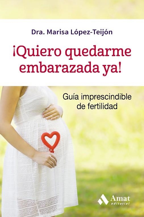 ¡Quiero quedarme embarazada ya! | 9788497359320 | López-Teijón Pérez, Dra. Marisa