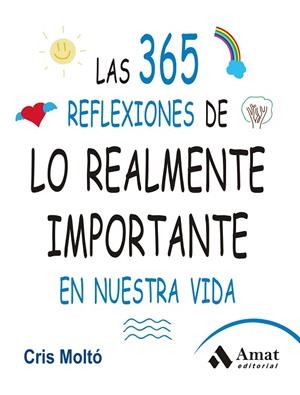 Las 365 reflexiones de lo realmente importante en nuestra vida | 9788497357159 | Molto Moreno, Cristina
