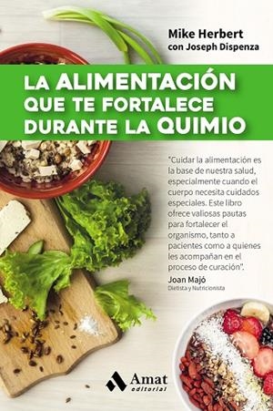 La alimentación que te fortalece durante la quimio | 9788497358361 | Herbert, Mike;Dispenza, Joseph
