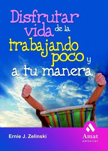 Disfrutar de la vida trabajando poco y a tu manera | 9788497352895 | Zelinski, Ernie