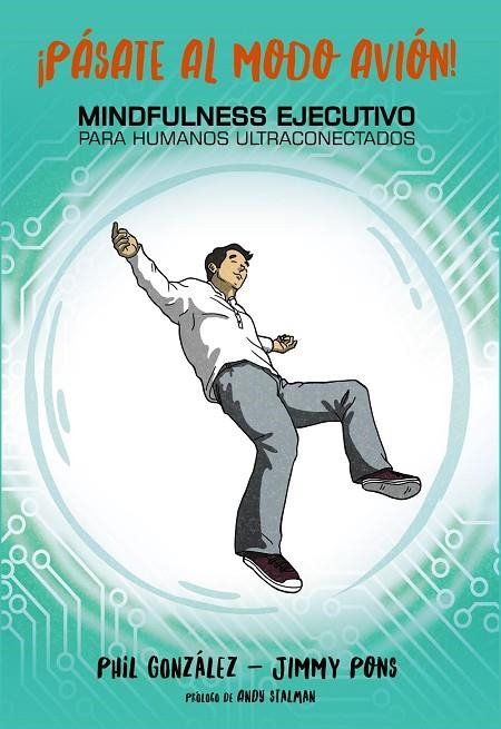¡Pásate al modo avión! Mindfulness ejecutivo para humanos ultraconectados | 9788441539860 | Pons, Jimmy;González, Philippe