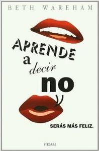 APRENDE A DECIR NO | 9788466631846 | Wareham, Beth