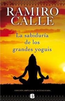 La sabiduría de los grandes yoguis | 9788466652582 | Calle, Ramiro