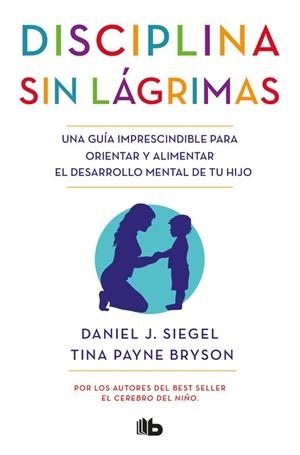 Disciplina sin lágrimas | 9788490704523 | Siegel, Daniel J.;Bryson, Tina Payne
