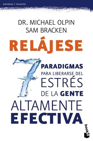 Relájese. Los 7 paradigmas para liberarse del estrés | 9788408135784 | Dr. Michael Olpin;Bracken, Sam
