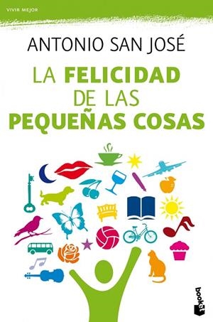 La felicidad de las pequeñas cosas | 9788467038811 | San José Pérez, Antonio