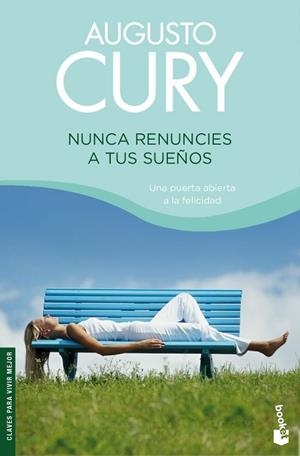 Nunca renuncies a tus sueños | 9788408079972 | Cury, Augusto