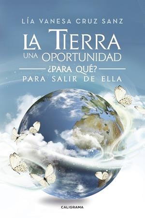 La Tierra una oportunidad... ¿Para qué? Para salir de ella | 9788417120948 | Cruz Sanz, Lía Vanesa