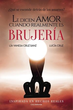 Le dicen amor cuando realmente es brujería | 9788417321451 | Cruz Sanz, Lía Vanesa;Cruz, Lucía