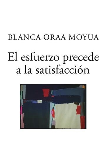 EL ESFUERZO PRECEDE A LA SATISFACCIÓN | 9788491127031 | Oraa Moyua, Blanca