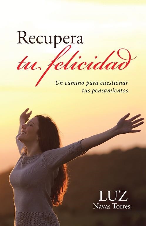 Recupera tu felicidad | 9788491122562 | Luz Navas Torres