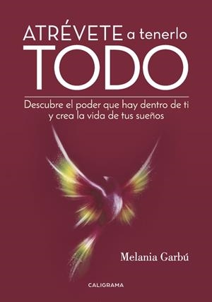 Atrévete a tenerlo todo | 9788417120634 | Garbú, Melania